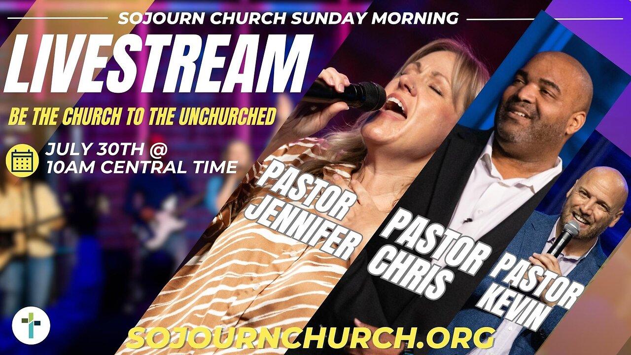 Sunday Morning Livestream | Sunday, July 30th | Sojourn Church