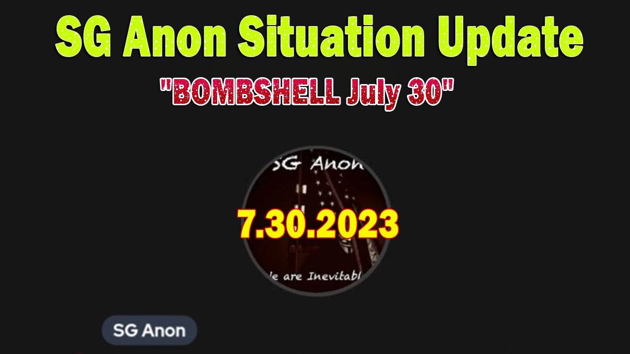 SG Anon Situation Update: "BOMBSHELL July 30"