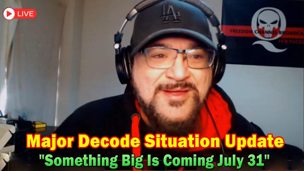 Major Decode Situation Update: "Something Big Is Coming July 31"
