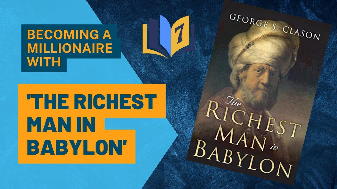 Becoming a Millionaire with 'The Richest Man in Babylon' | 7 Lessons