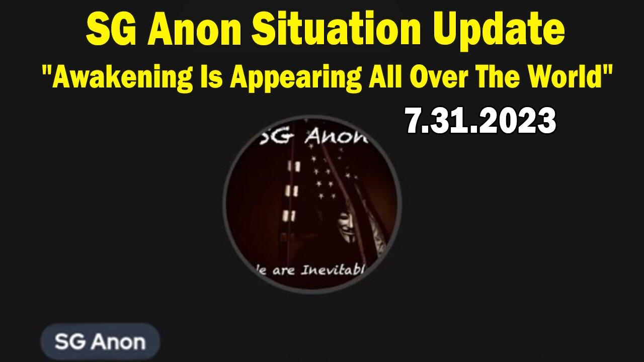 SG Anon Situation Update July 31: "Awakening Is Appearing All Over The World"