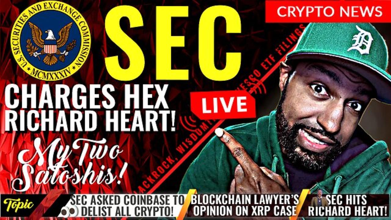 BREAKING: SEC Hits Richard Heart w/ FRAUD Charges, SEC To Coinbase: Remove All Crypto