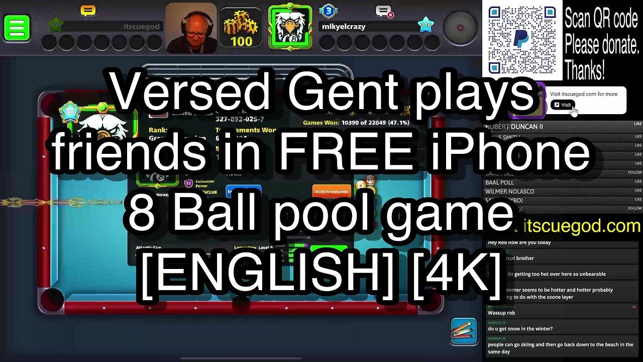 Versed Gent plays friends in FREE iPhone 8 Ball pool game [ENGLISH] [4K] 🎱🎱🎱 8 Ball Pool 🎱🎱🎱