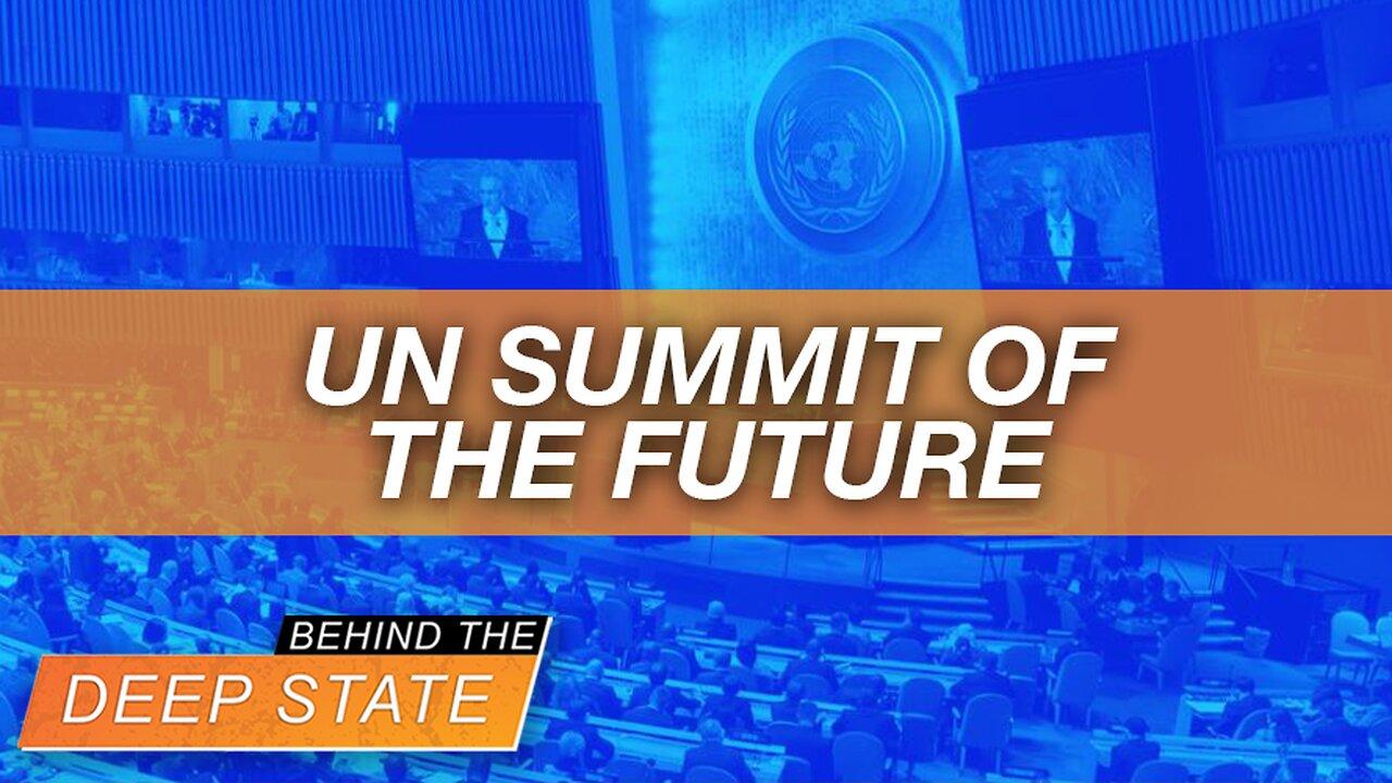 Behind The Deep State | UN "Summit of the Future" Plans to Empower "UN 2.0"