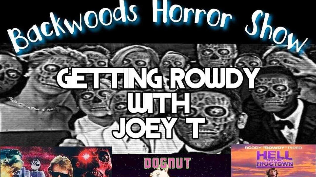 Backwoods Horror Show: Getting Rowdy With Joey T