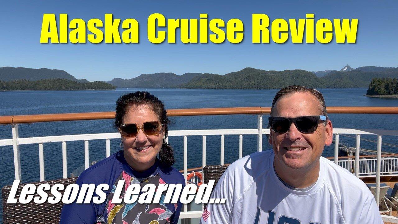 Alaska Cruise Review | Lessons Learned | What You Need to Know