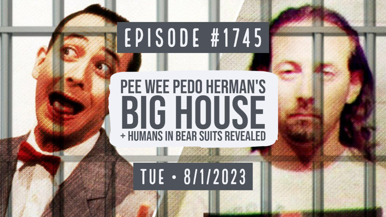 Owen Benjamin | #1745 Pee Wee Pedo Herman's Big House + Humans In Bear Suits Revealed
