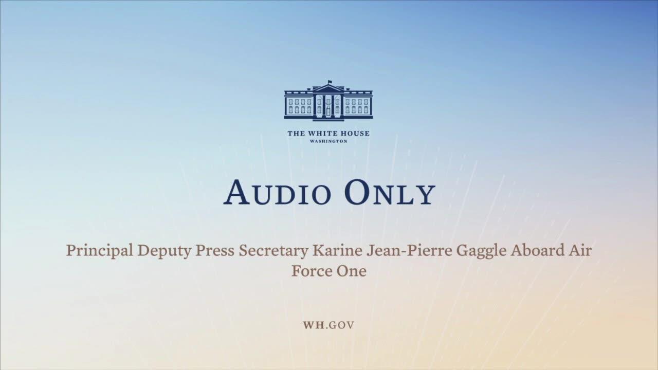 7-28-21 Principal Deputy Press Secretary Karine Jean-Pierre Gaggle Aboard Air Force One