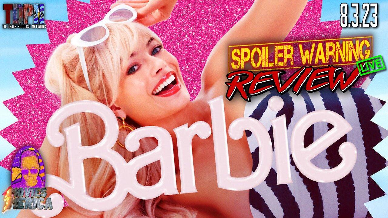 Barbie (2023)🚨SPOILER WARNING🚨Review LIVE | Movies Merica | 8.3.23