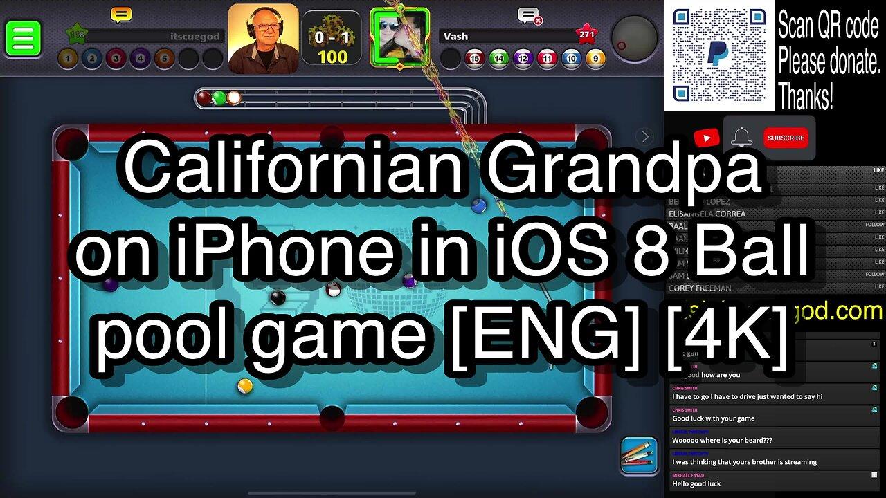 Californian Grandpa on iPhone in iOS 8 Ball pool game [ENG] [4K] 🎱🎱🎱 8 Ball Pool 🎱🎱🎱