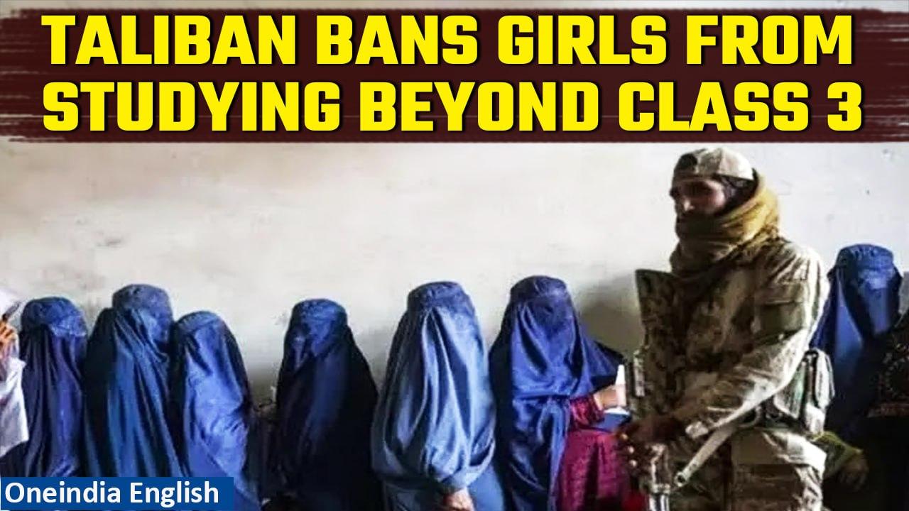 Taliban bans female students from attending school beyond third grade in Afghanistan | Oneindia News