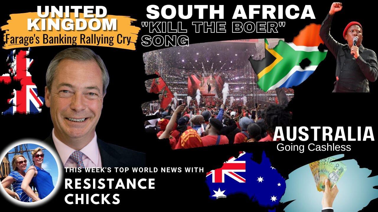 South Africa "Kill the Boer" Song; Farage Issues Rallying Cry on Banking, Australia Going Cashless World News 8/6/23