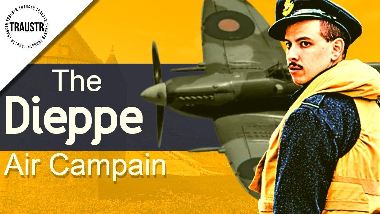 Dieppe 1942 - Air Cover Faultless ...