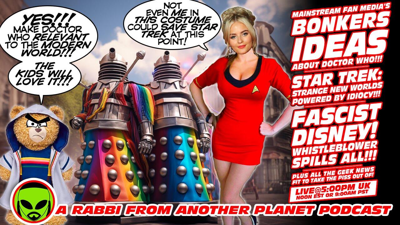 LIVE@5: Monday Madness!!! Bonkers Doctor Who Ideas! Star Trek: Strange New Worlds! Fascist Disney!