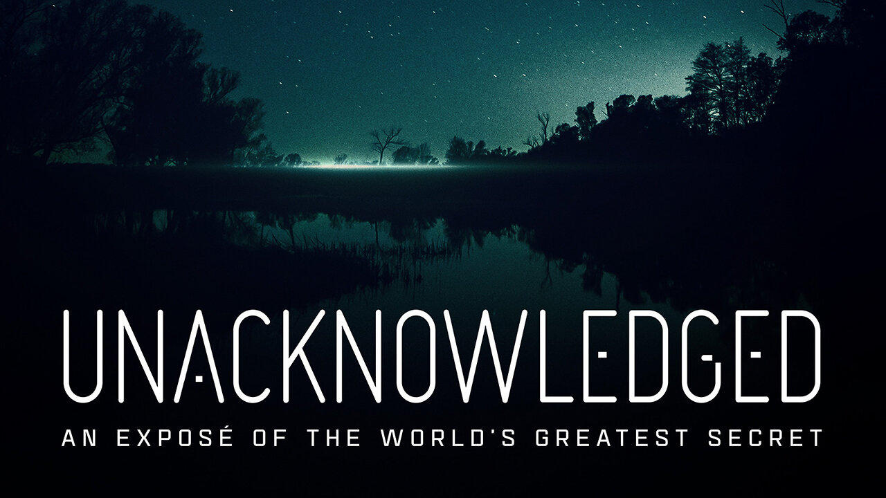 UNACKNOWLEDGE - An Exposé of the World's Greatest Secret (Full Documentary) by Dr. Steven Greer