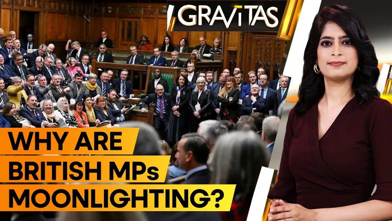 Gravitas: British MPs are earning millions by moonlighting