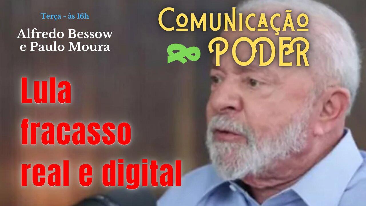 Lula fracassa no real e no digital