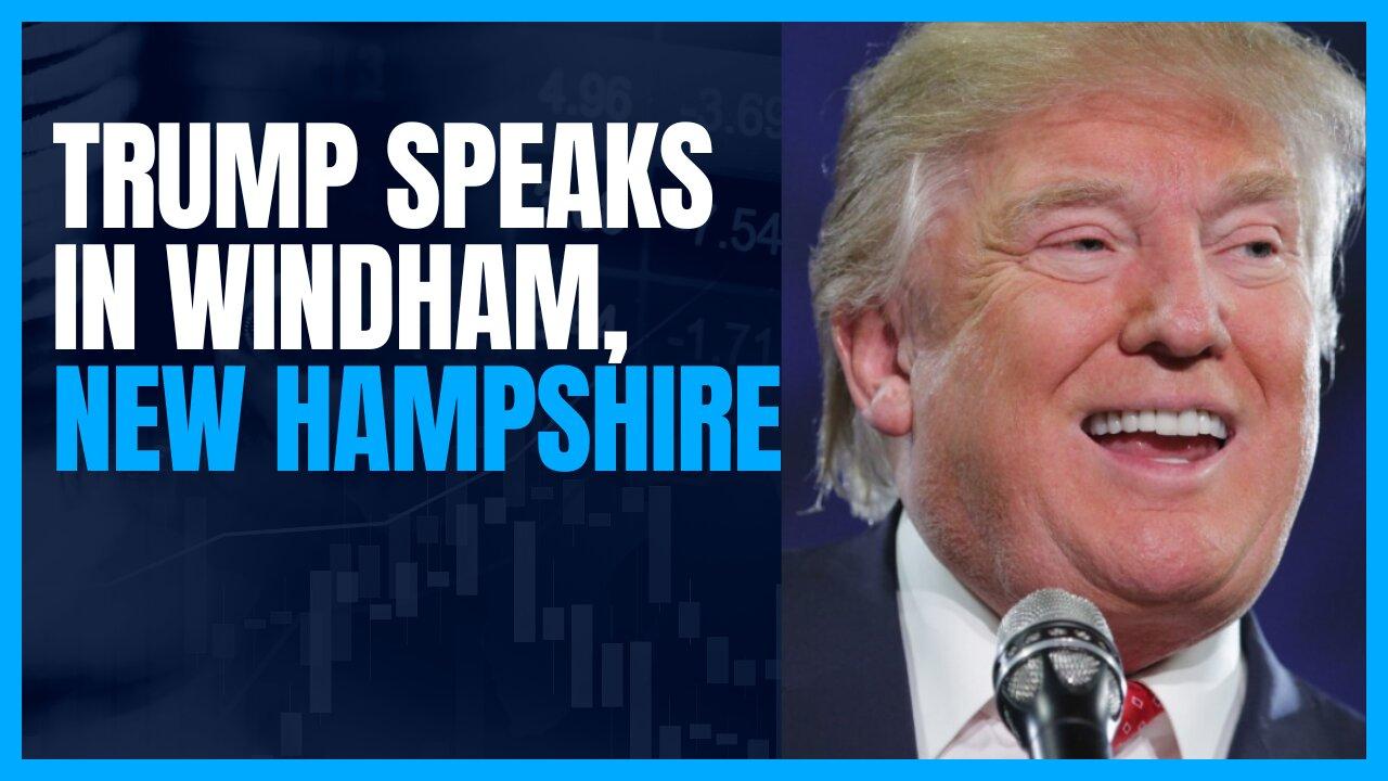 Donald Trump Speaks in Windham, New Hampshire