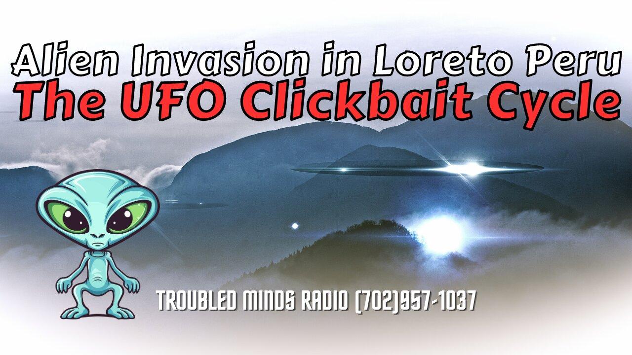Alien Invasion in Loreto Peru - The UFO Clickbait Cycle