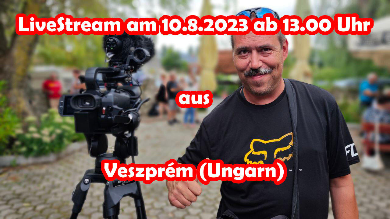 Live Stream am 10.8.2023 Veszprém Ungarn