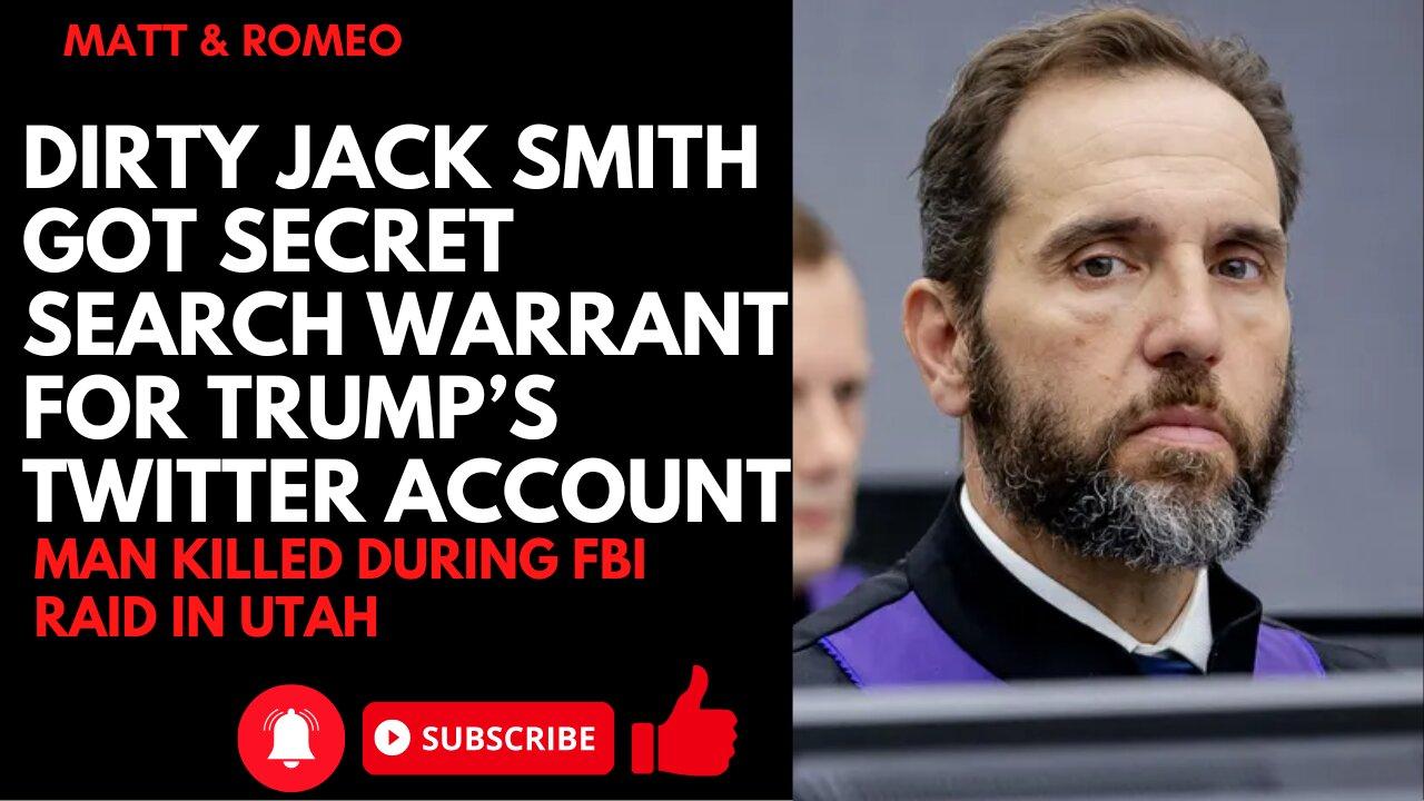 Jack Smith Got Secret Search Warrant For Trump’s Twitter Account Man Killed During FBI Raid In Utah