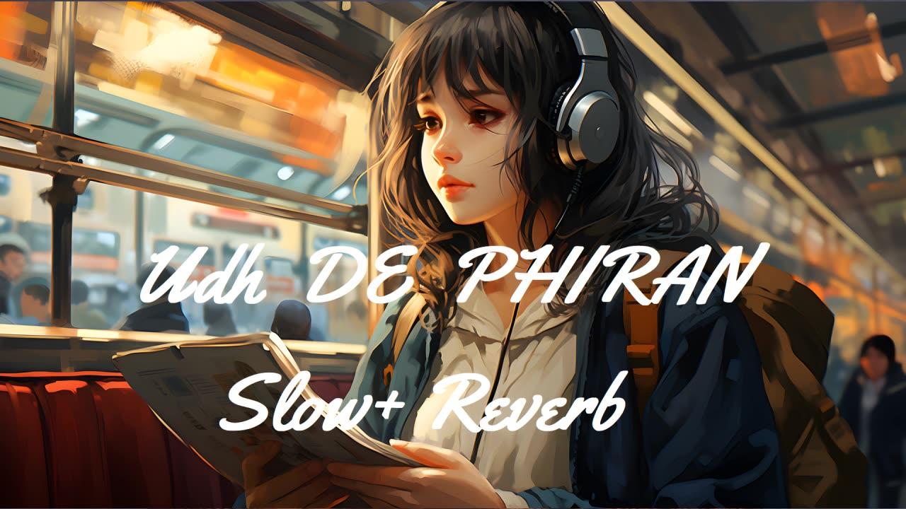 Udh Di Phiran (Slowed + Reverb ) | udh di phiran song lofi remix | Sunanda Sharma | Bilal Saeed