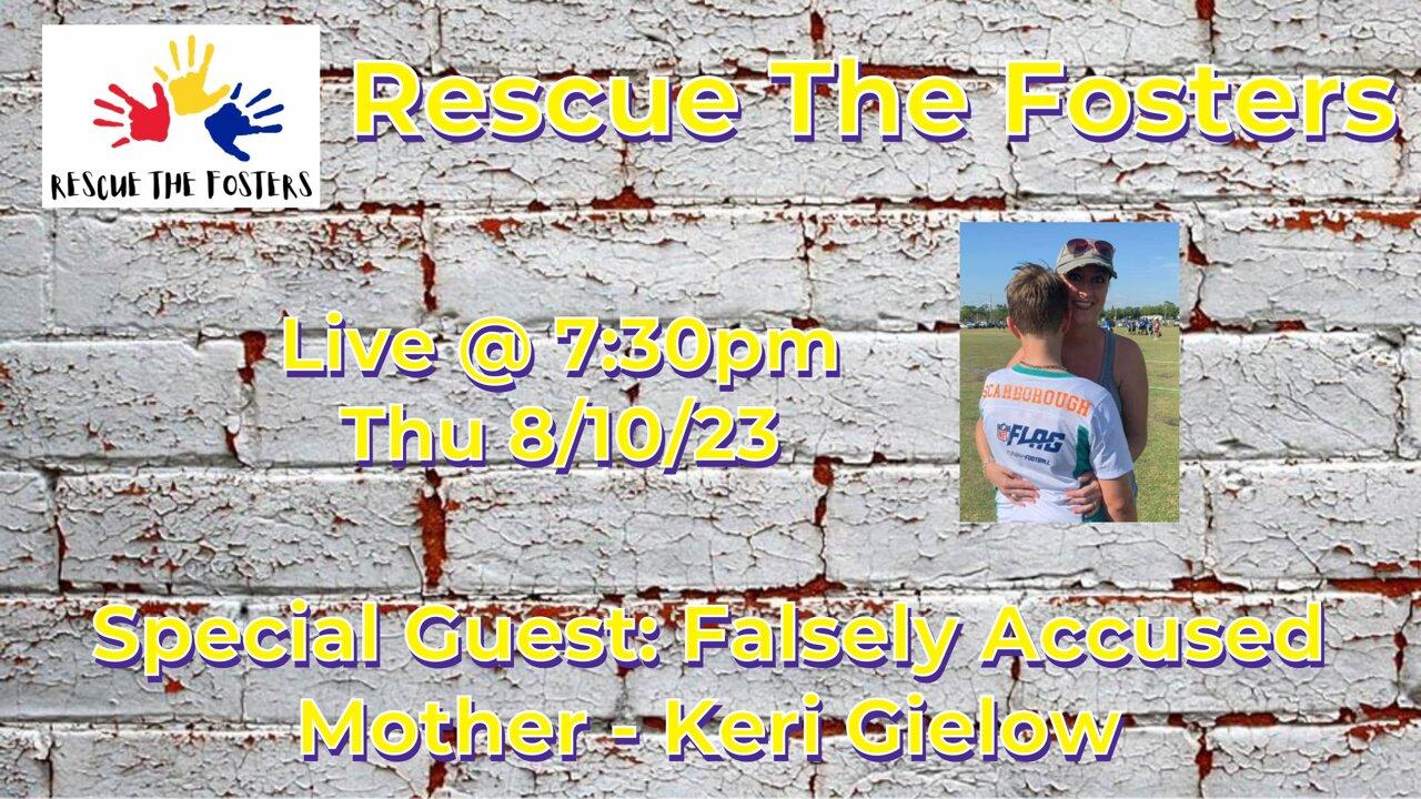 Rescue The Fosters w/ Special Guest: Falsely Accused Mother - Keri Gielow