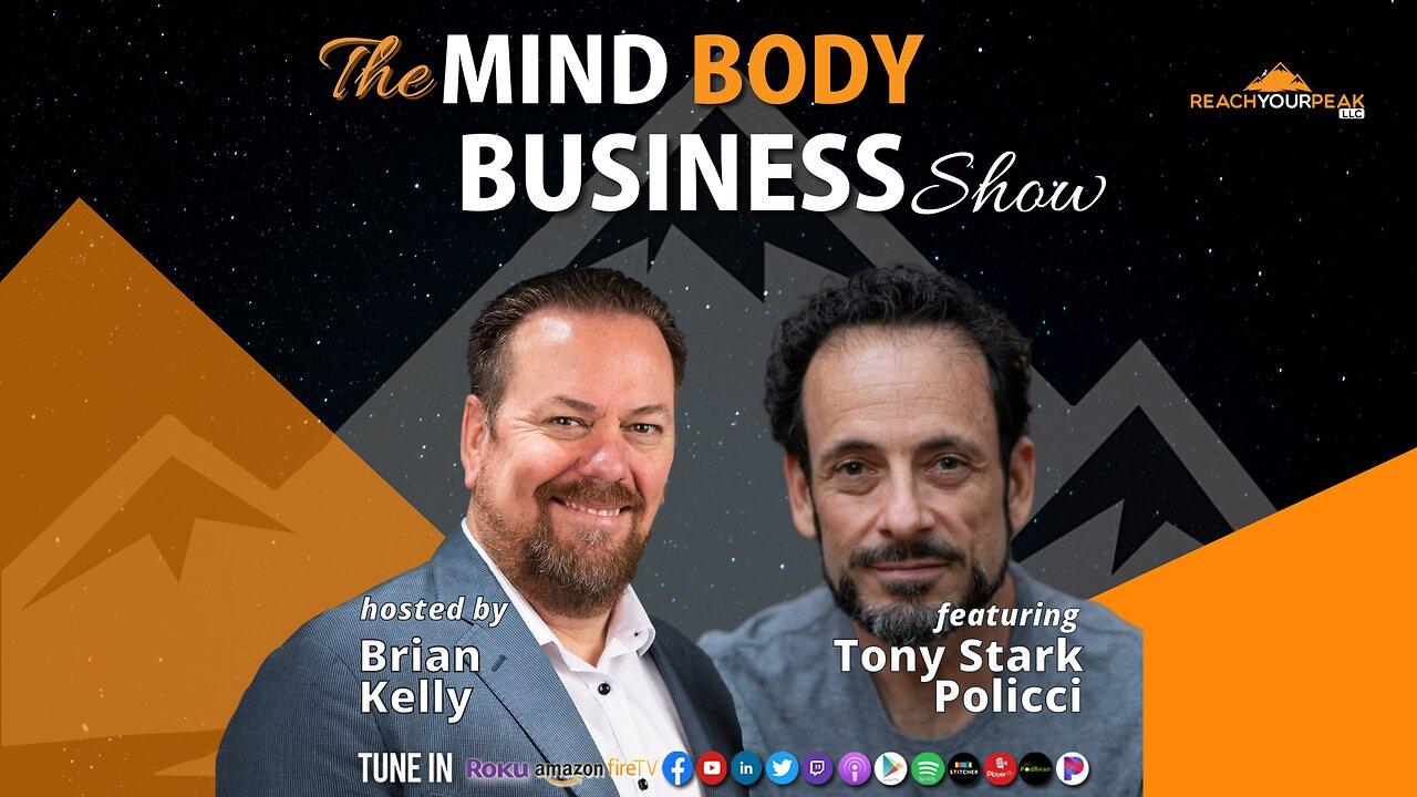 Special Guest Expert Tony Stark Policci on The Mind Body Business Show