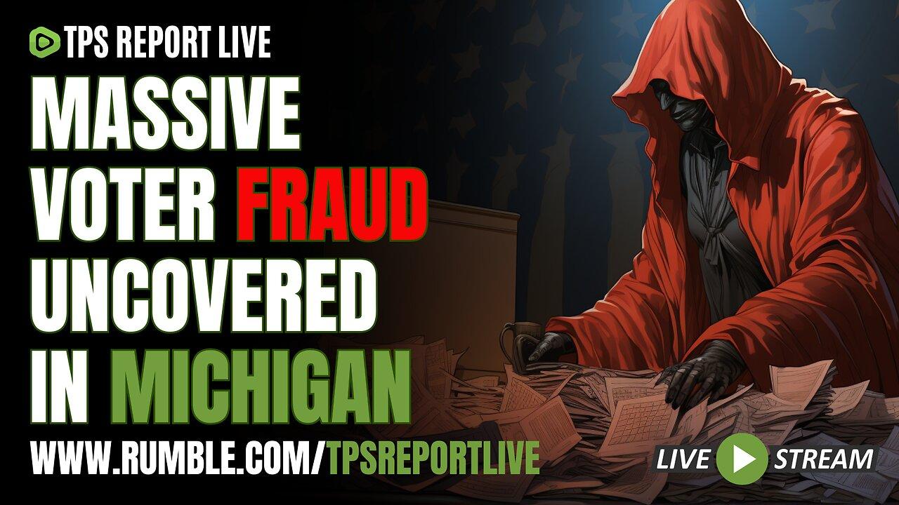 MASSIVE 2020 VOTER FRAUD UNCOVERED IN MICHIGAN • SHADY TRUMP PROSECUTORS TAKE A BEATING