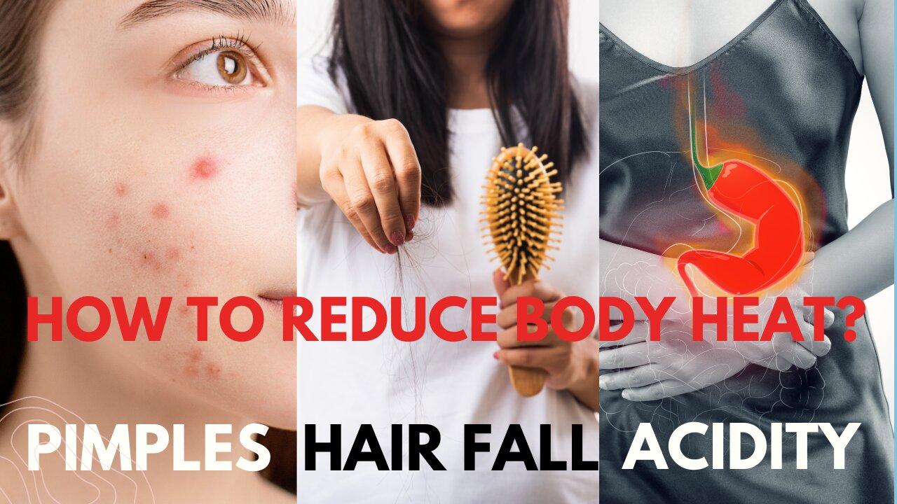 How To Reduce Body Heat | Pimples | Hair Fall | Acidity | Skin Care | Health | Body Care | Good life