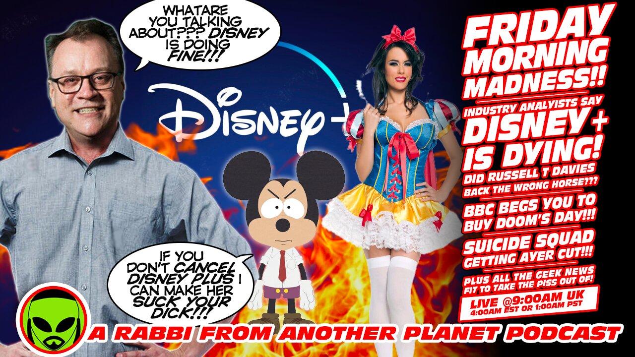 Friday Morning Madness!!! Disney Plus Dying???  What Does That Mean for Doctor Who??? Star Trek!!!