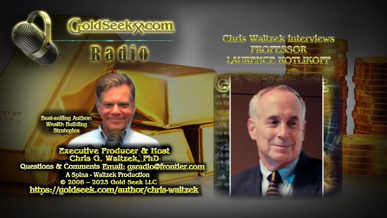 GoldSeek Radio Nugget -- Professor Laurence Kotlikoff: