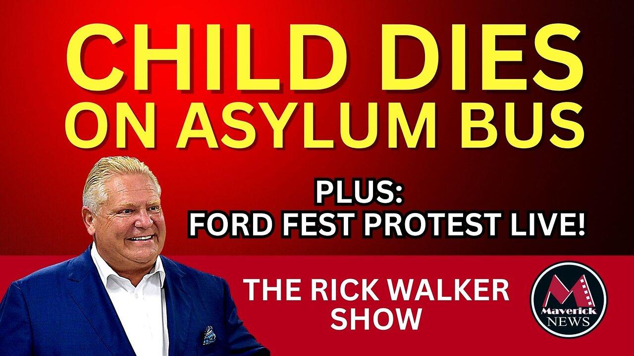 3 Year Old Child Dies On Asylum Bus | Ford Fest Protest Windsor Ontario Canada | Maverick Live