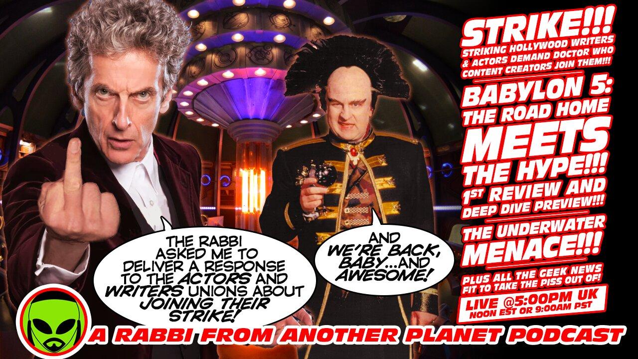 LIVE@5: STRIKE!!!  Unions asks Doctor Who YouTubers To Join!!! Babylon 5 - All Kinds of AWESOME!!!