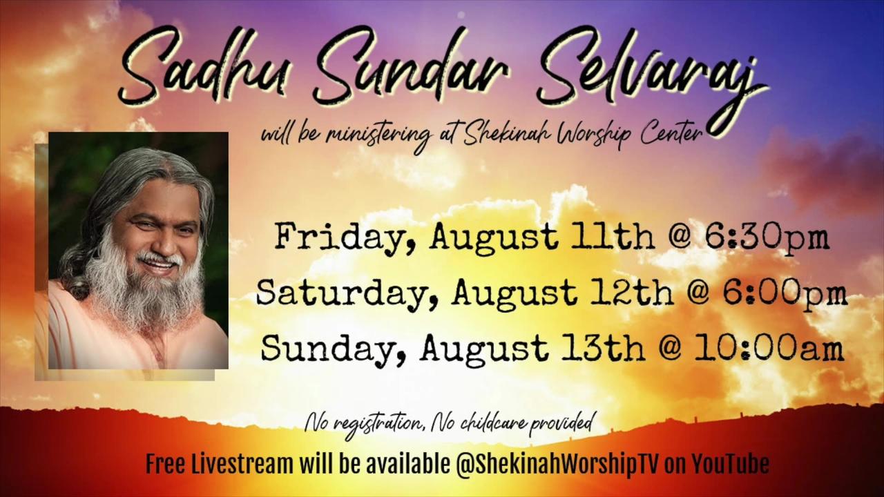 Sunday,  August 13, 2023 Sadhu Sundar Selvaraj at Shekinah Worship Center