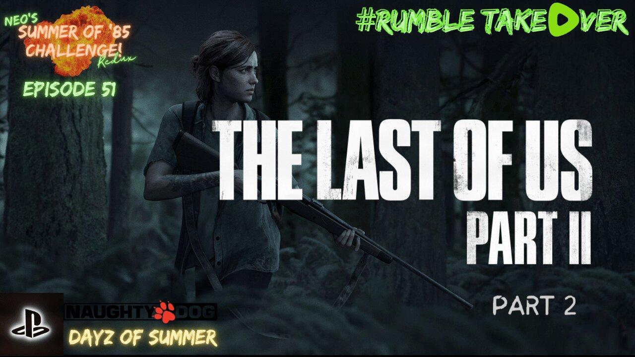 Summer of Games - Episode 51: Last of Us: Part 2 - 2 (PS5) [79/85] | Rumble Gaming