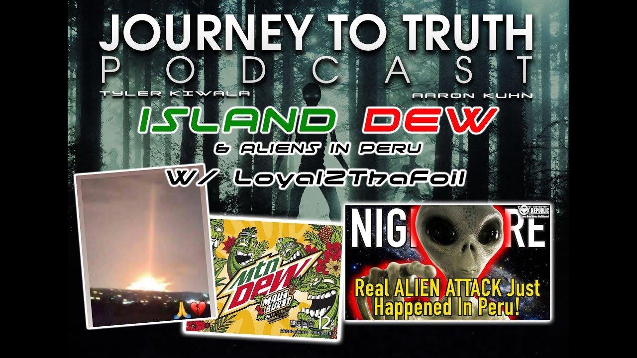 EP 261 - ISLAND DEW & ALIENS IN PERU - LIVE w/ Loyal2ThaFoil