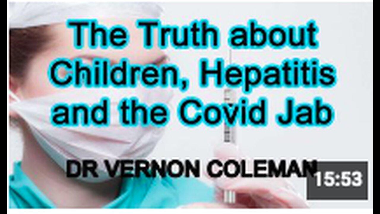 The Truth about Children, Hepatitis and the Covid Jab | Dr Vernon Coleman