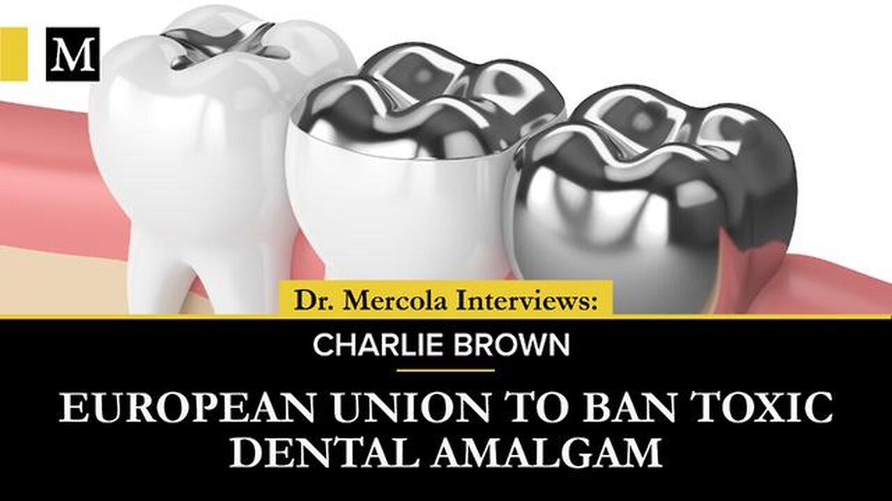 Charlie Brown - European Union Poised to Ban Toxic Dental Amalgam
