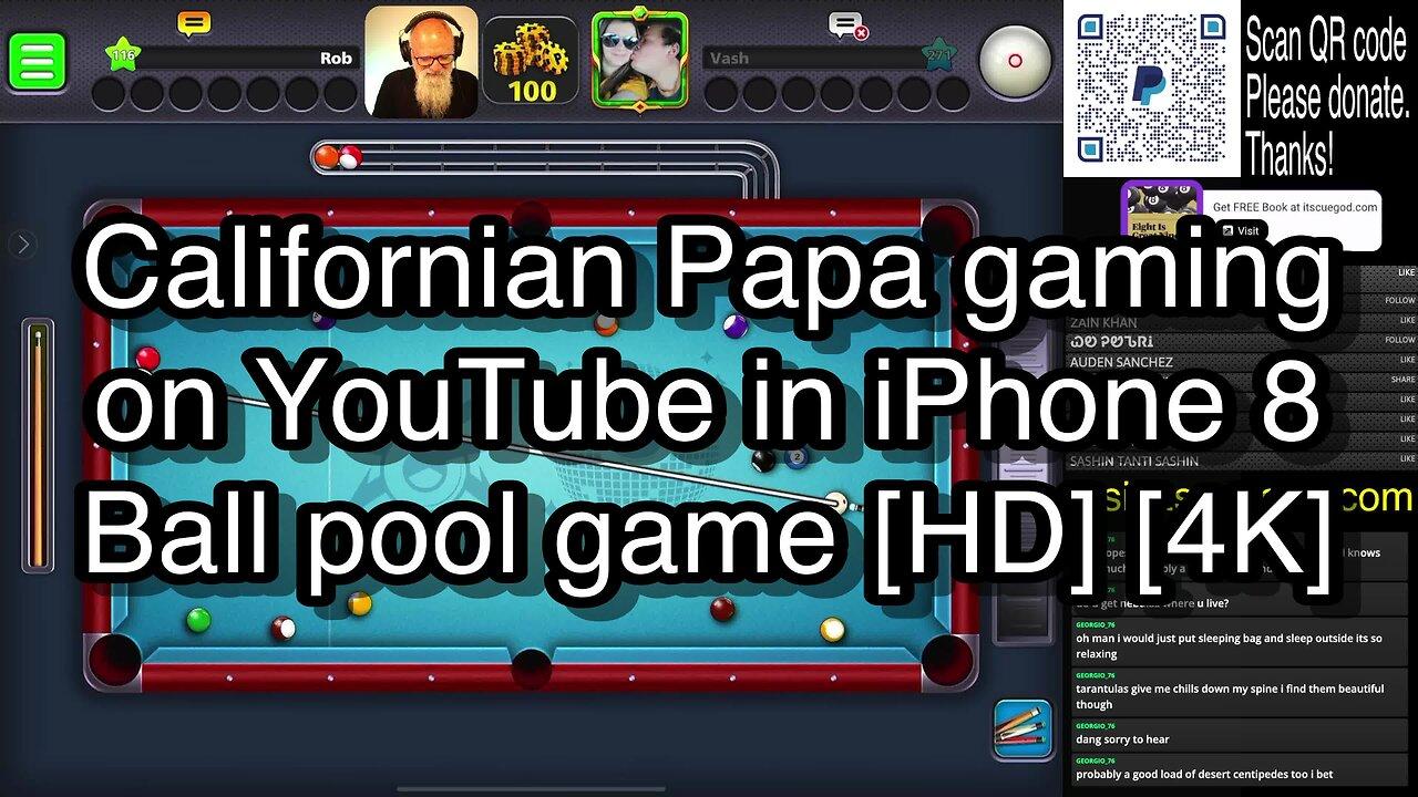 Californian Papa gaming on YouTube in iPhone 8 Ball pool game [HD] [4K] 🎱🎱🎱 8 Ball Pool 🎱🎱🎱