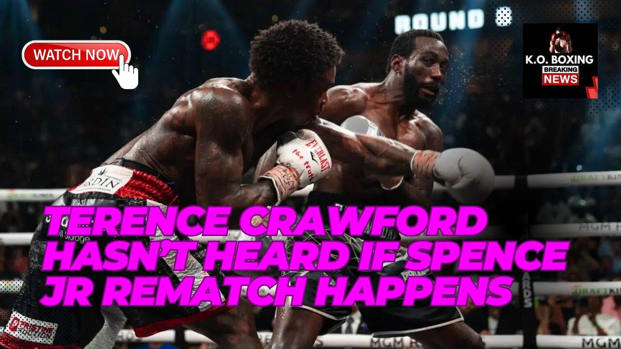 Terence Crawford Hasn't Heard If Spence Jr Rematch Happens