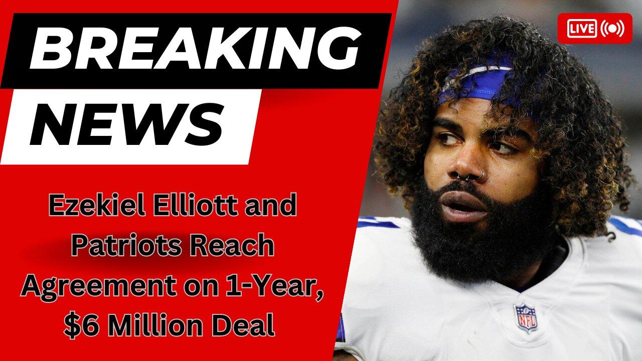 Ezekiel Elliott and Patriots Reach Agreement on 1-Year, $6 Million Deal