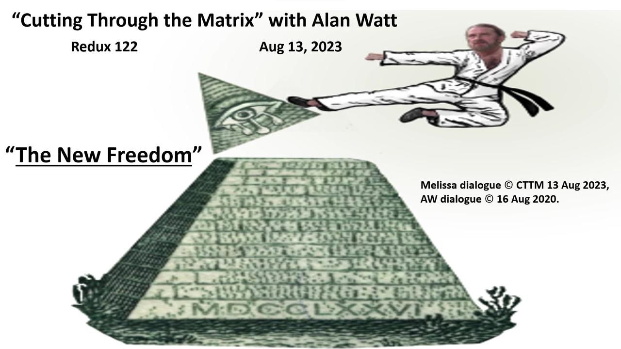 Alan Watt - Redux 122 "The New Freedom" - Aug. 13, 2023