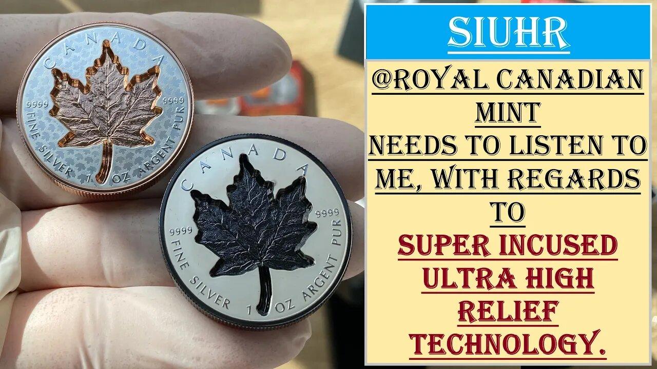 Listen to me!   Royal Canadian Mint and Mints All Over The World Must Listen to me. SIUHR Technology