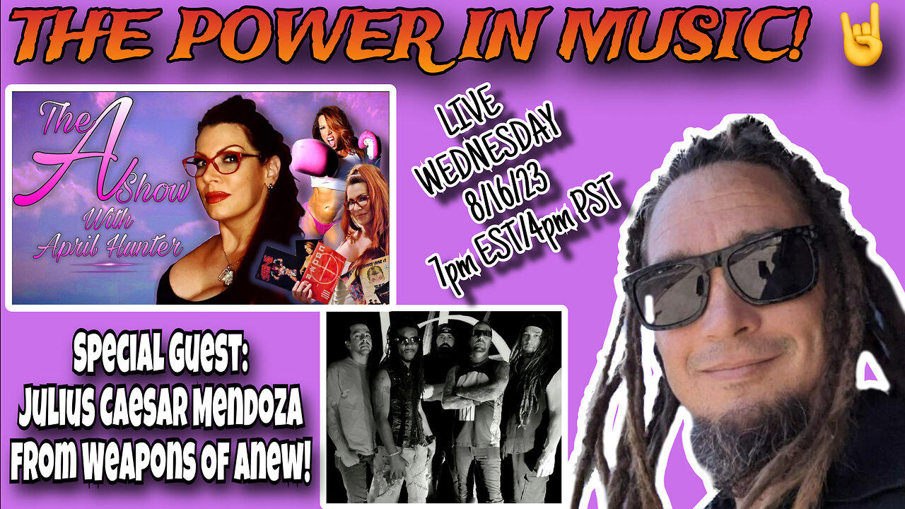 The A Show With April Hunter - 8/16/23 THE POWER OF MUSIC! Guest: JULIUS CAESAR MENDOZA