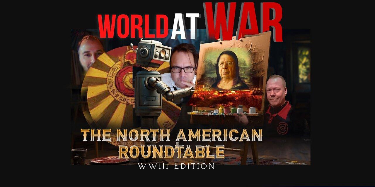 World At WAR 'The North American Roundtable' WWIII Edition