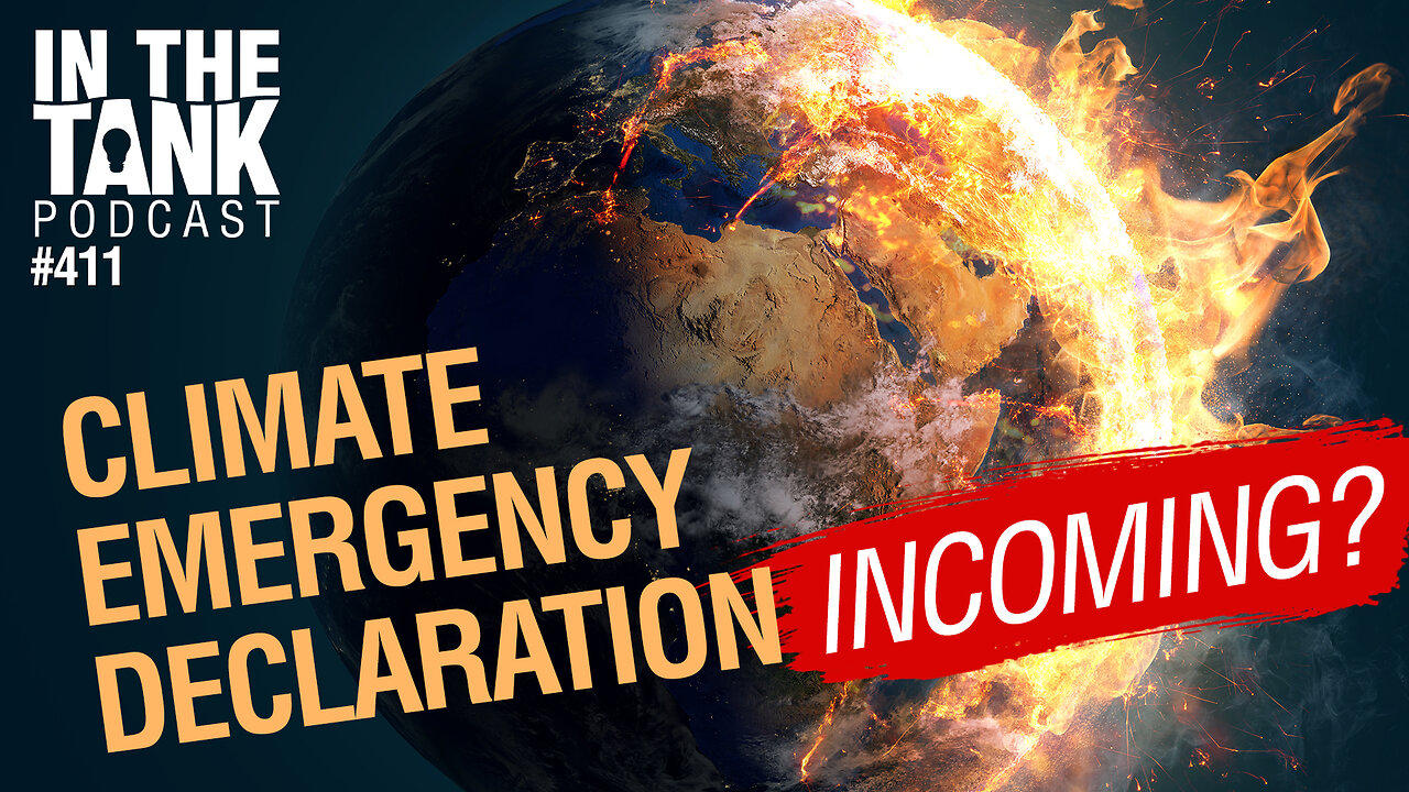 Climate Emergency Declaration Incoming?  - In The Tank #411