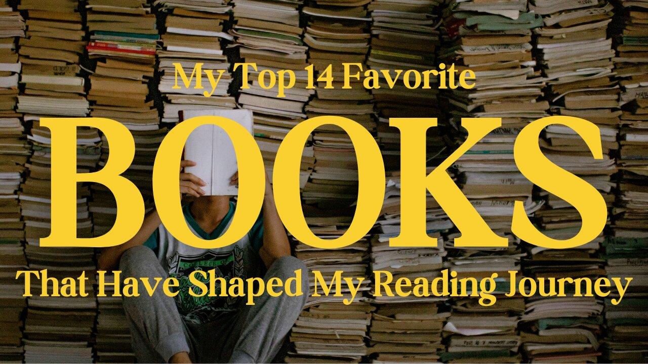My Top 14 Favorite Books That Have Shaped My Reading Journey