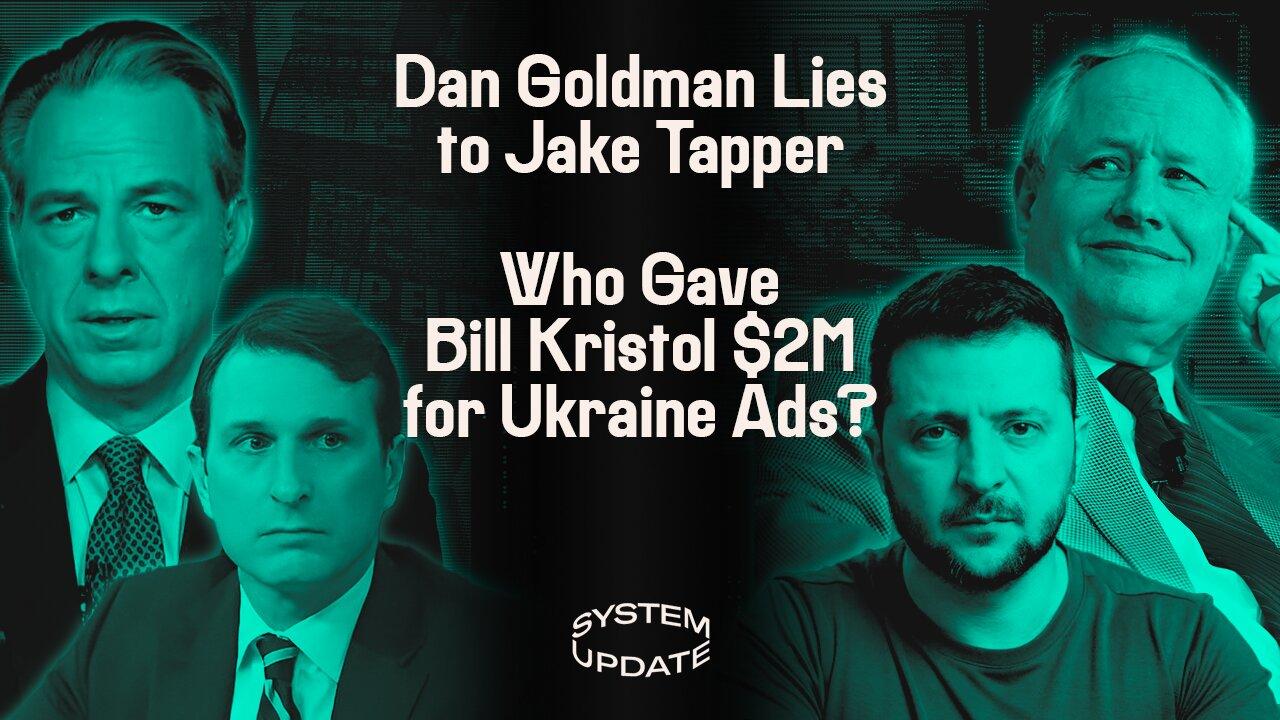 Rep. Dan Goldman Spins Hunter Biden Lies to Jake Tapper, Bill Kristol Sponsors Pro-Ukraine War Propaganda, & Sohrab Ahmari o
