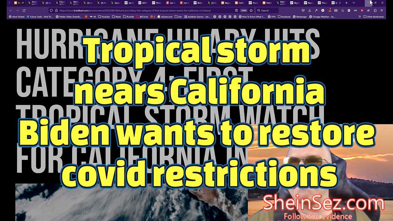 Tropical storm nears California while Biden wants to bring back covid restrictions-SheinSez 266